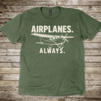 Airplanes. Always. T-Shirt