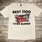 Best $100 Burned T-Shirt