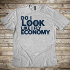 Do I Look Economy T-Shirt