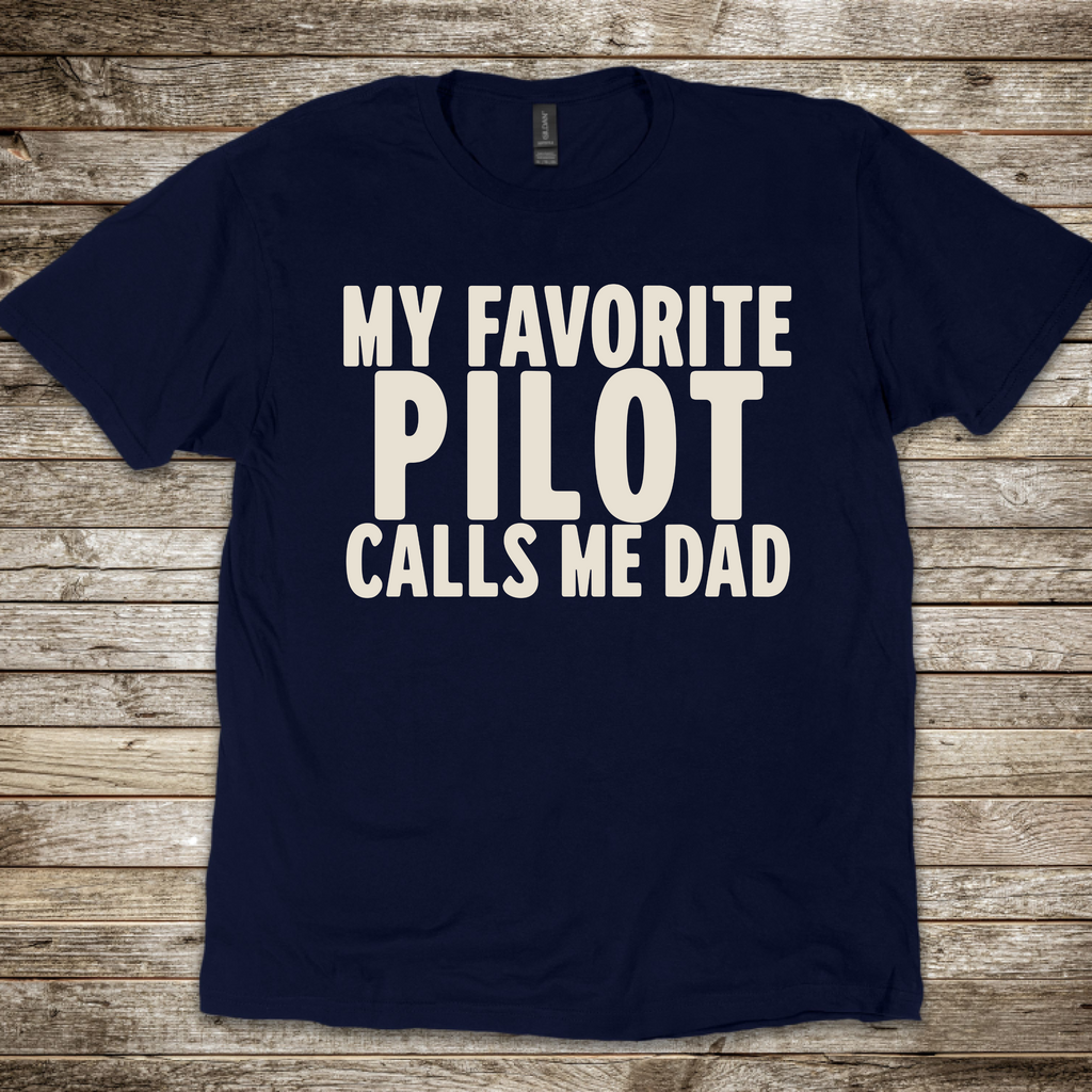 My Favorite Pilot calls me Dad [US] T-Shirt