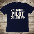 My Favorite Pilot calls me Dad [US] T-Shirt