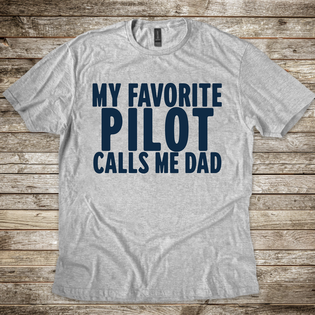 My Favorite Pilot calls me Dad [US] T-Shirt