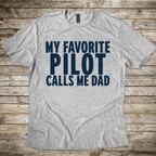 My Favorite Pilot calls me Dad [US] T-Shirt
