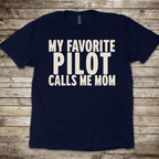 My Favorite Pilot calls me Mom [US] T-Shirt