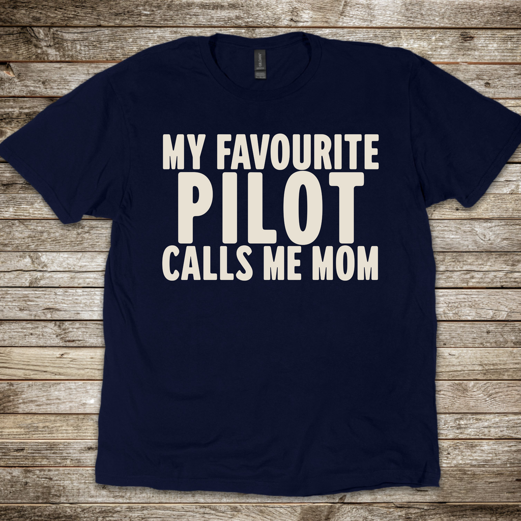 My Favourite Pilot calls me Mom T-Shirt