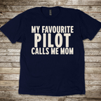 My Favourite Pilot calls me Mom T-Shirt