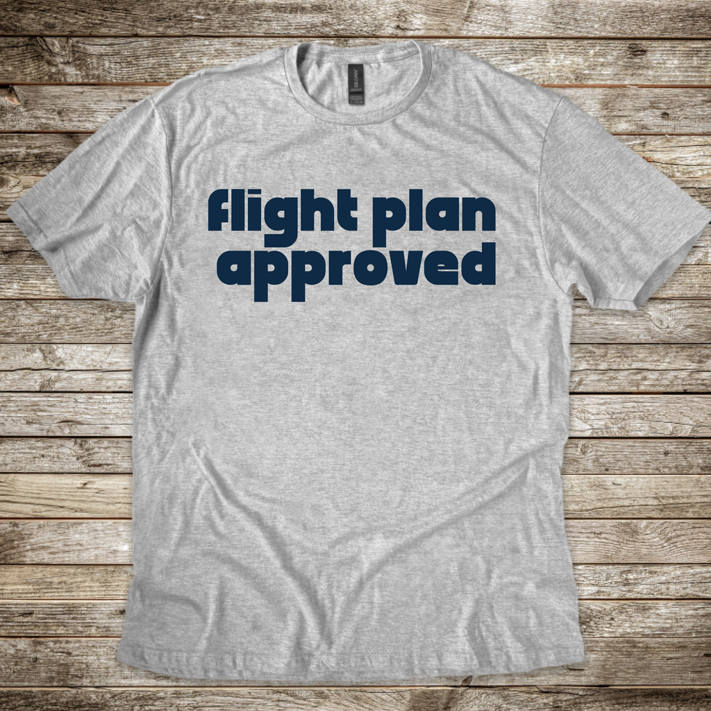Flight Plan Approved T-Shirt