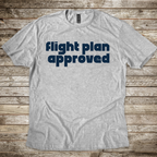 Flight Plan Approved T-Shirt