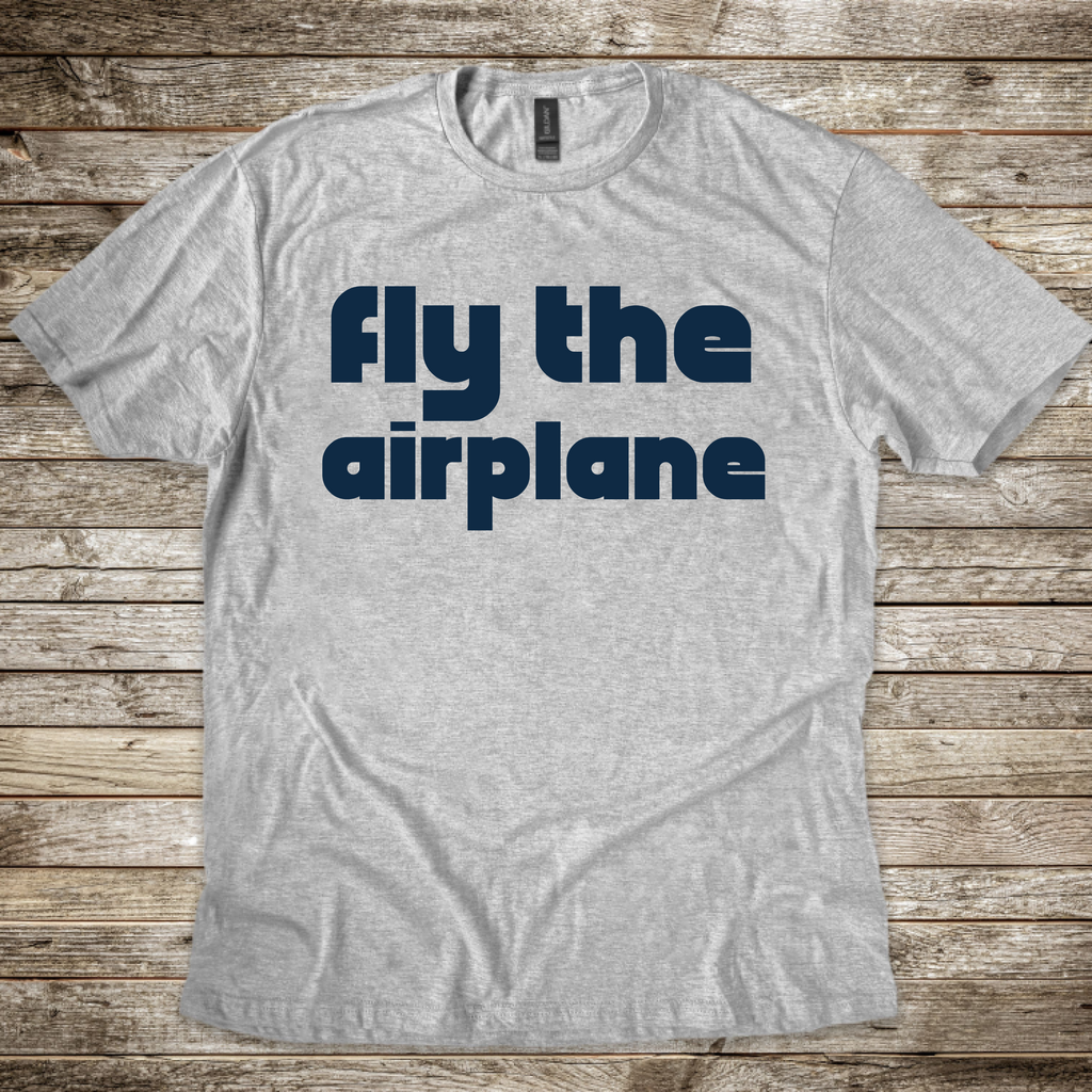 Fly The Airplane T-Shirt