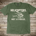 Helicopters. Not a Phase. T-Shirt