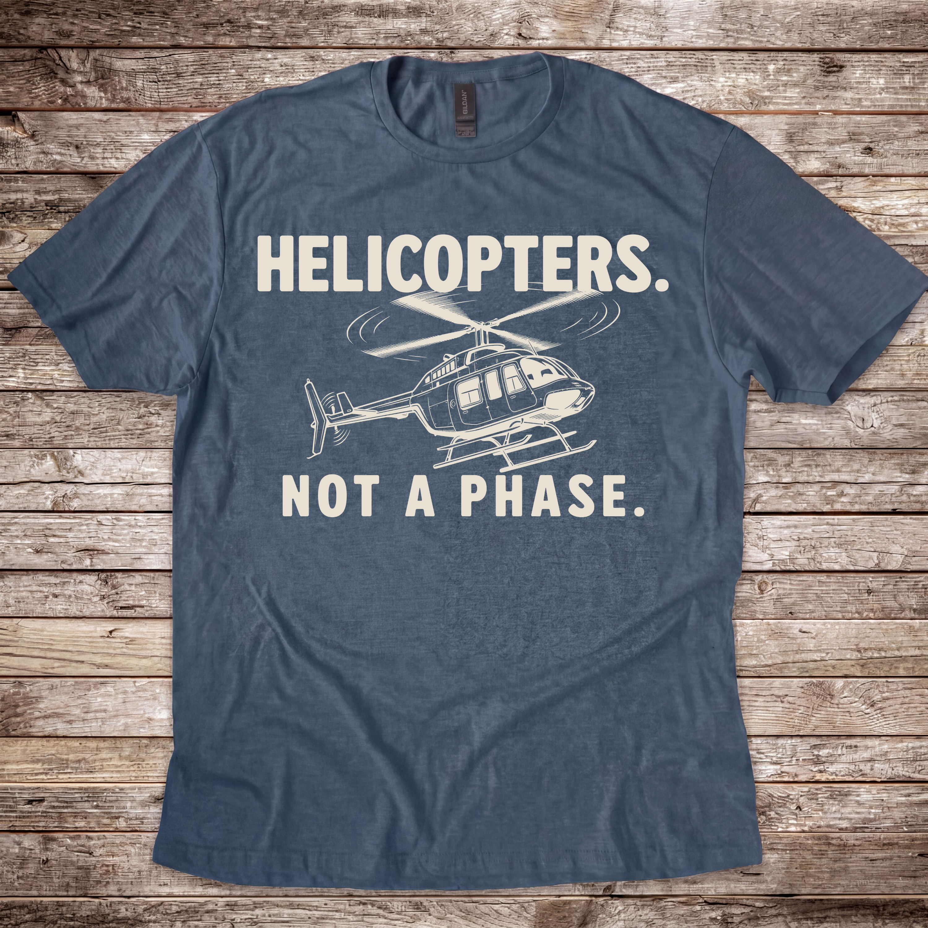 Helicopters. Not a Phase. T-Shirt