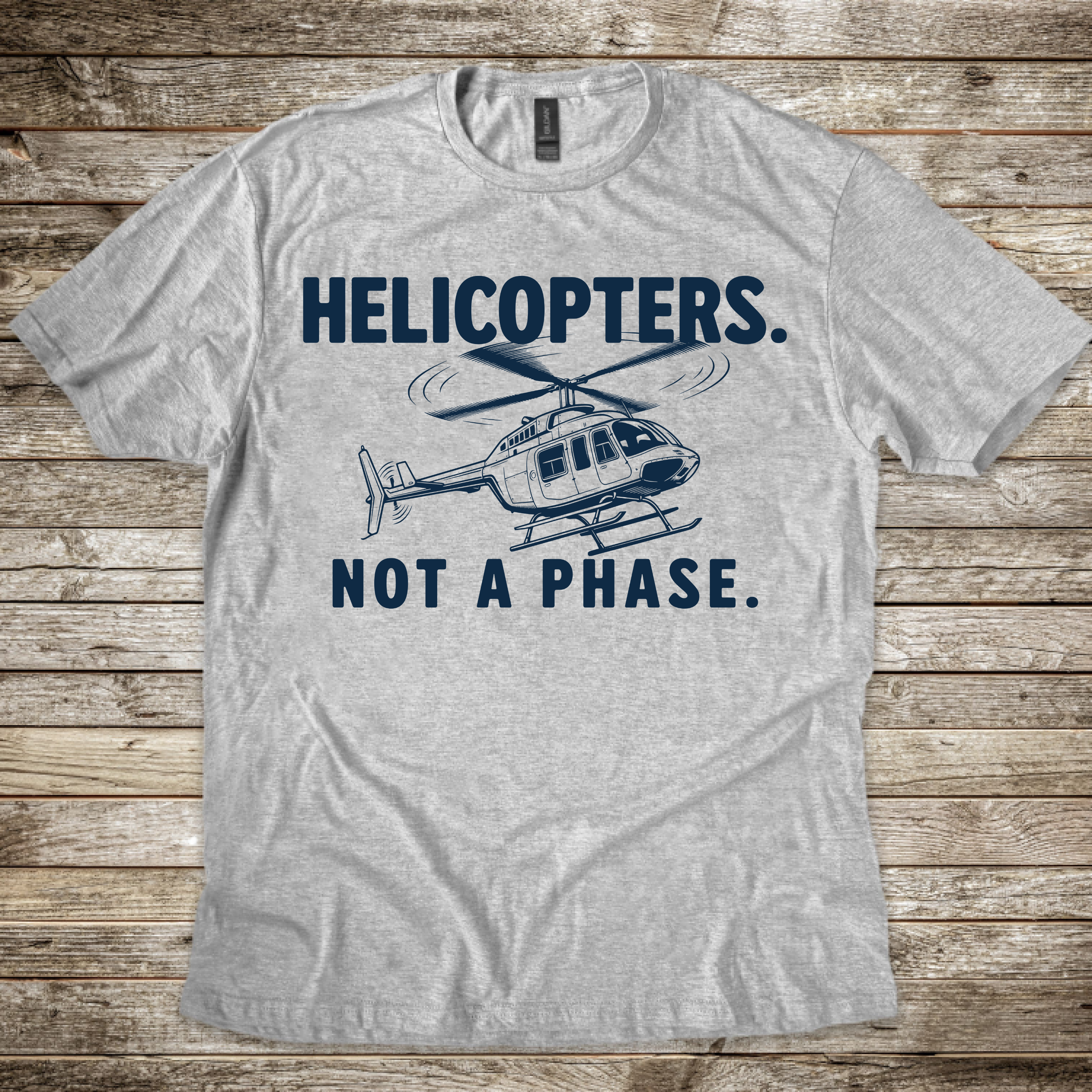 Helicopters. Not a Phase. T-Shirt