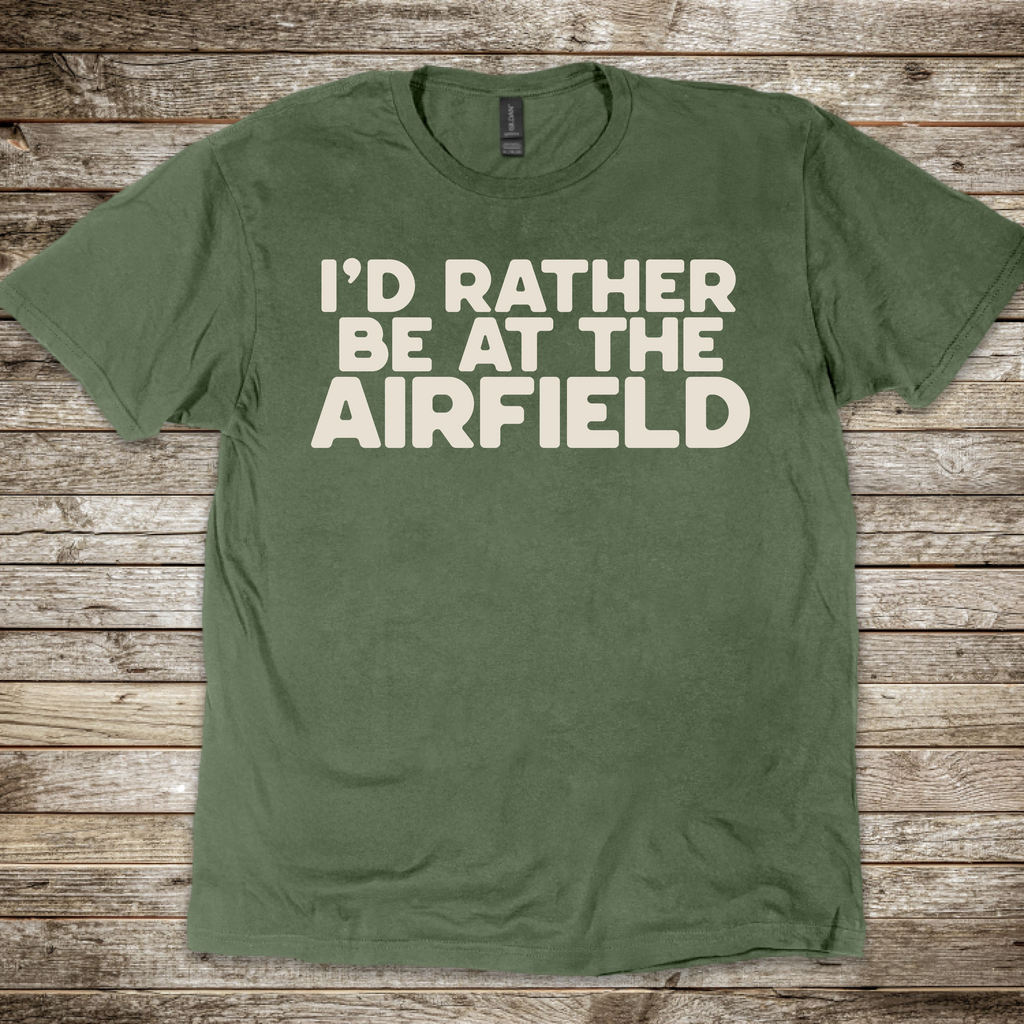 Rather Be at the Airfield T-Shirt