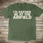 Rather Be at the Airfield T-Shirt