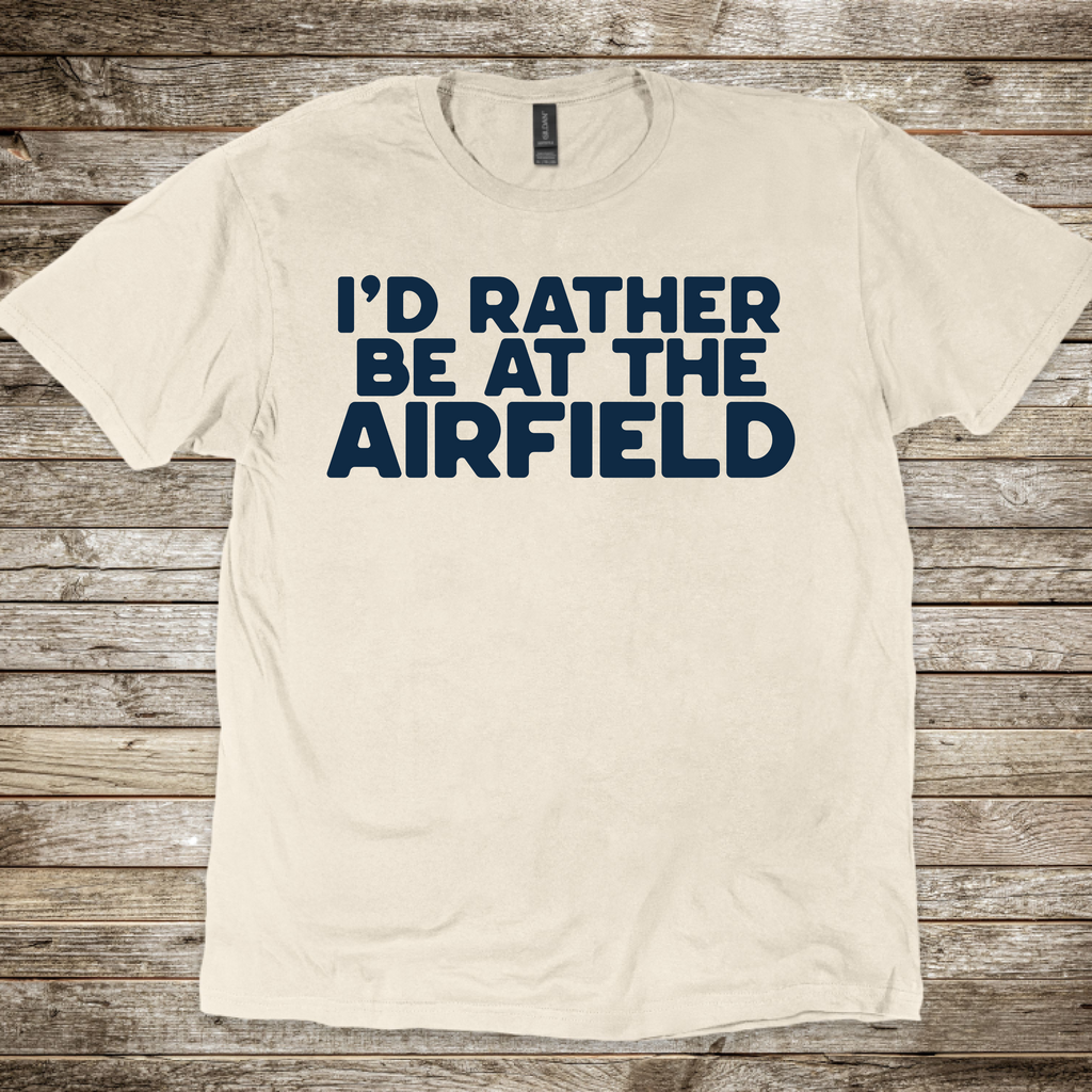 Rather Be at the Airfield T-Shirt