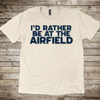Rather Be at the Airfield T-Shirt
