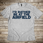Rather Be at the Airfield T-Shirt
