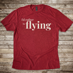 I'd Rather be Flying T-Shirt