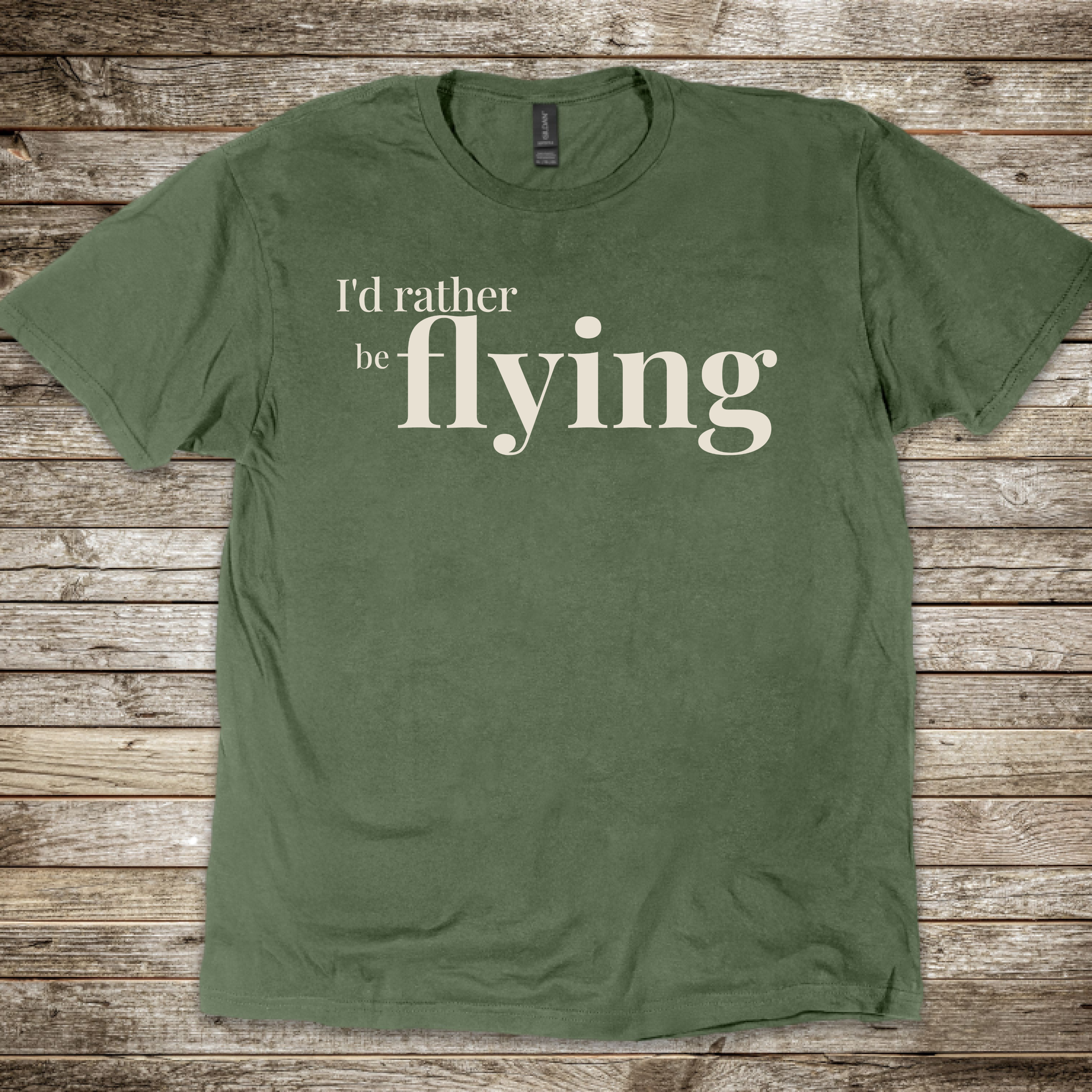 I'd Rather be Flying T-Shirt