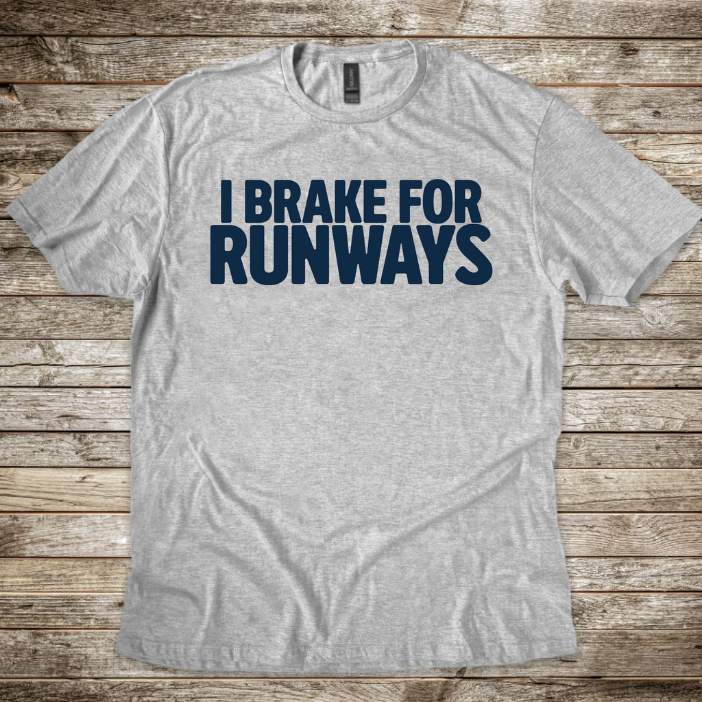 I Brake for Runways T-Shirt