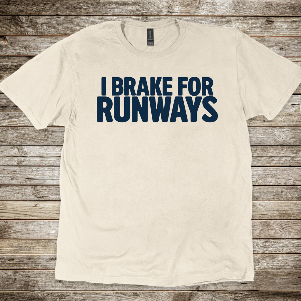 I Brake for Runways T-Shirt