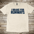 I Brake for Runways T-Shirt