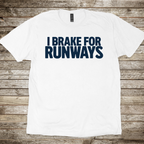 I Brake for Runways T-Shirt