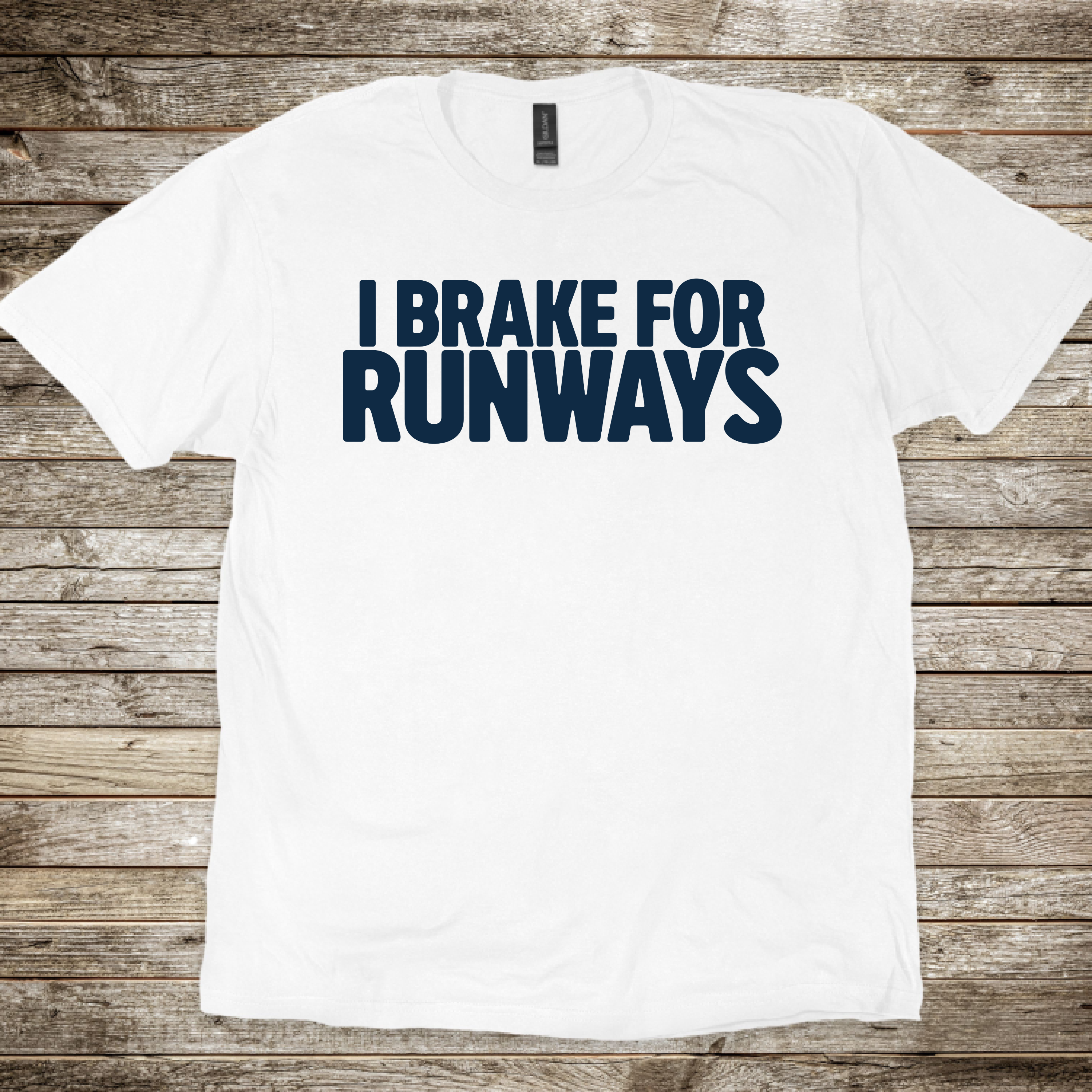 I Brake for Runways T-Shirt