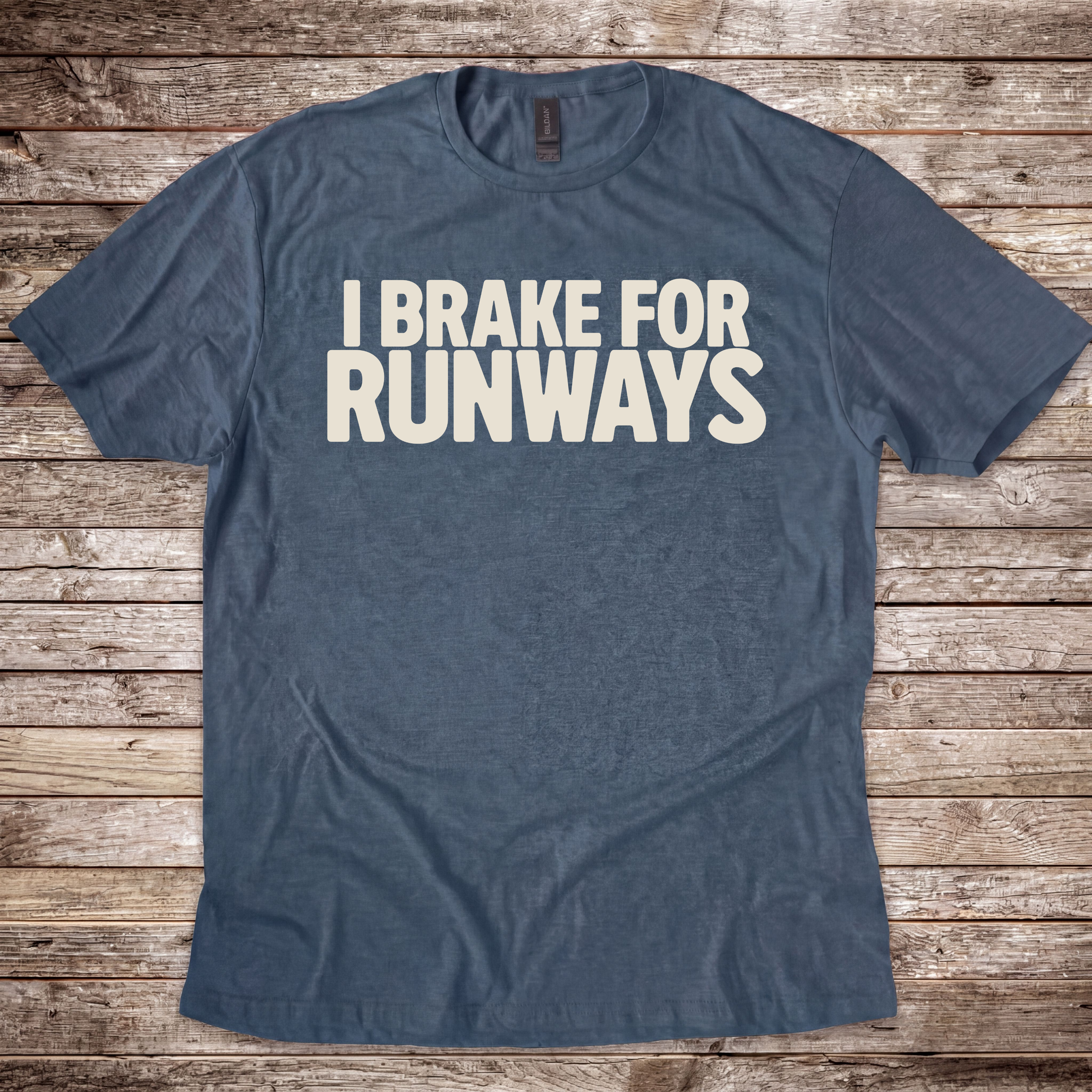 I Brake for Runways T-Shirt