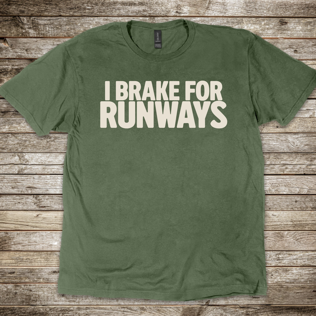 I Brake for Runways T-Shirt