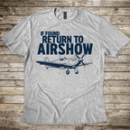 If Found, Return to Airshow T-Shirt