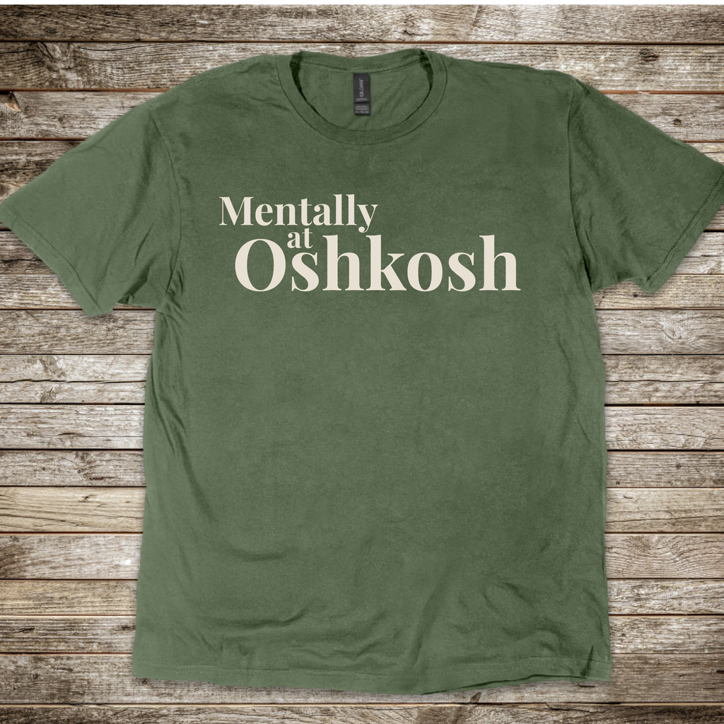Mentally at Oshkosh T-Shirt