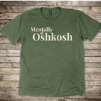 Mentally at Oshkosh T-Shirt