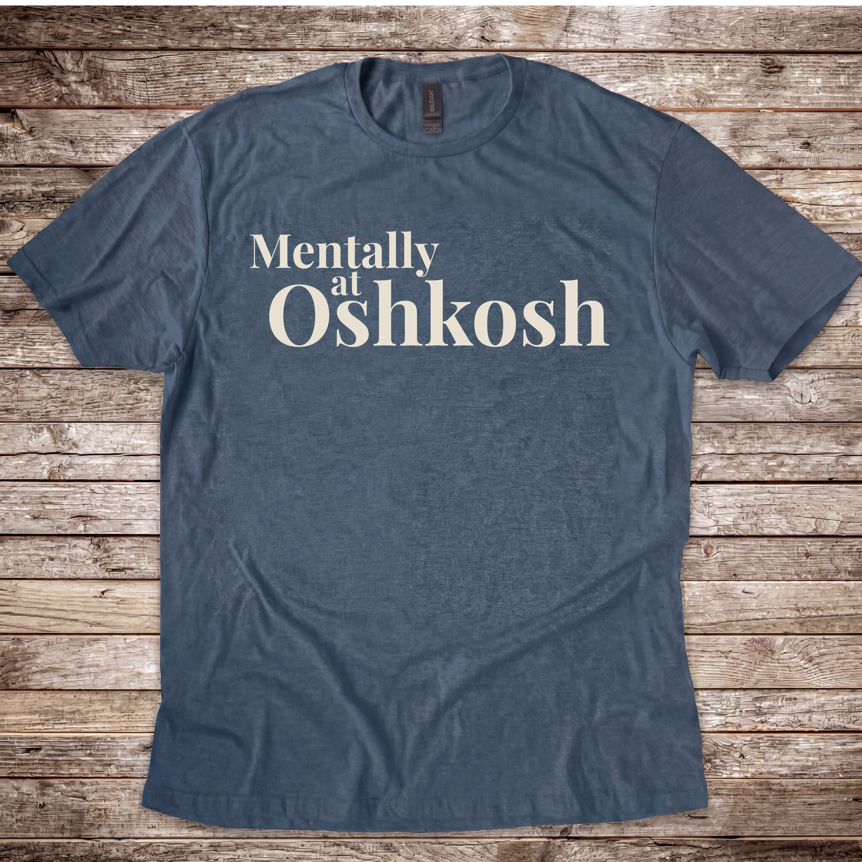 Mentally at Oshkosh T-Shirt