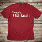 Mentally at Oshkosh T-Shirt