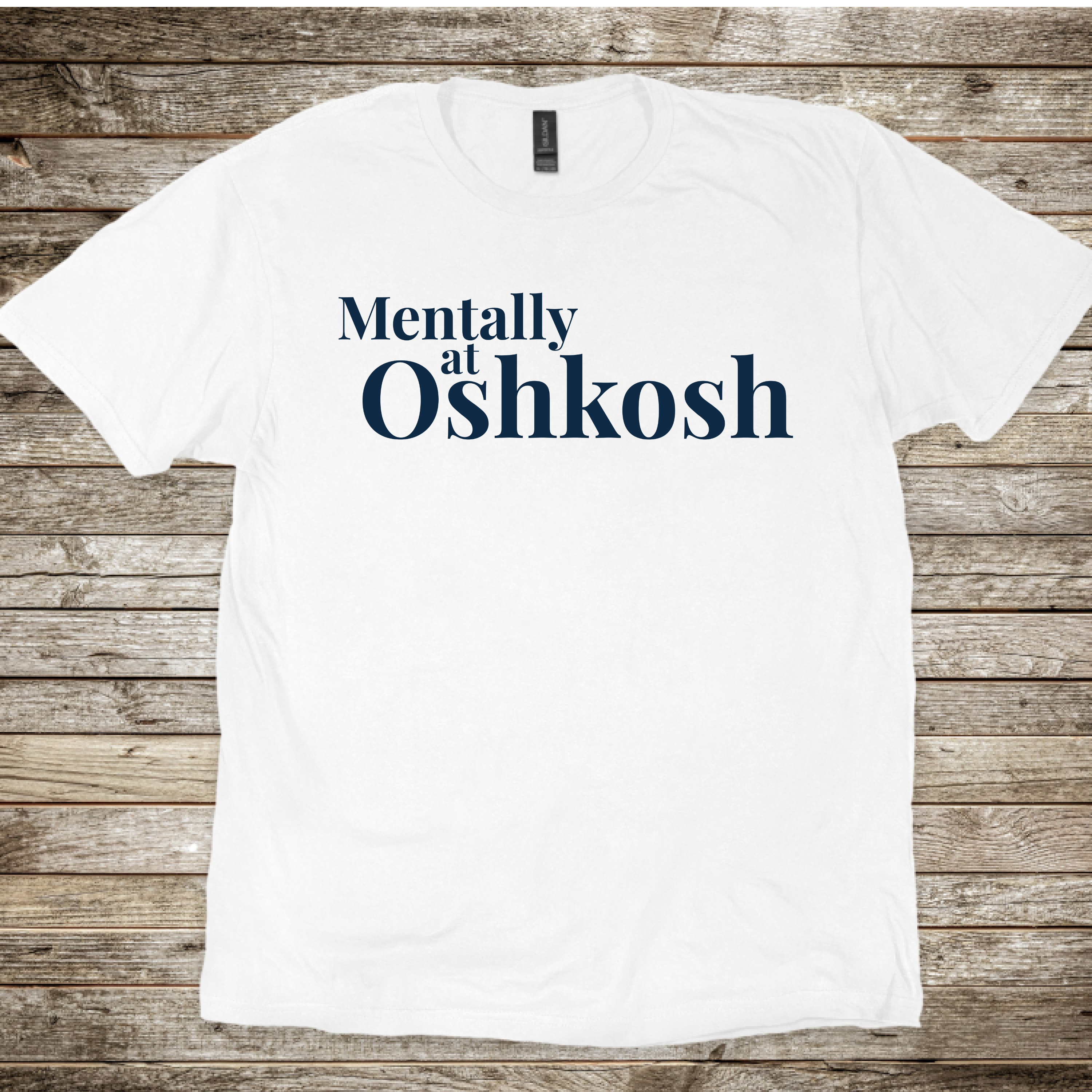 Mentally at Oshkosh T-Shirt
