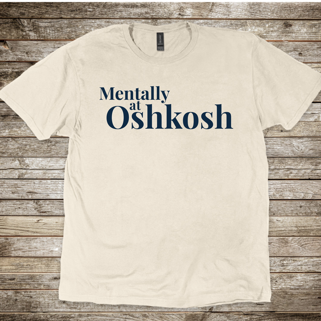 Mentally at Oshkosh T-Shirt