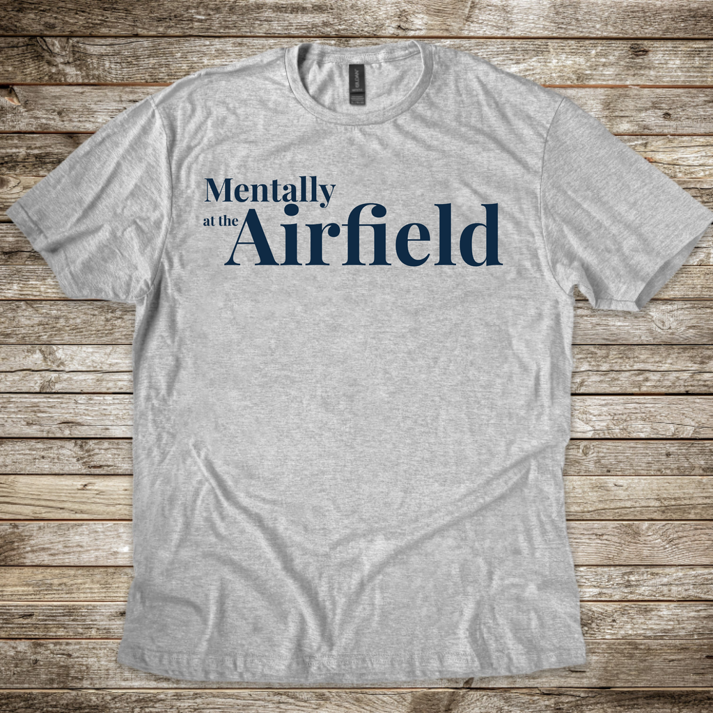 Mentally at the Airfield T-Shirt