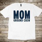 Mom. Ground Crew T-Shirt