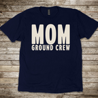 Mom. Ground Crew T-Shirt