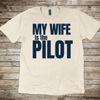 My Wife is the Pilot T-Shirt