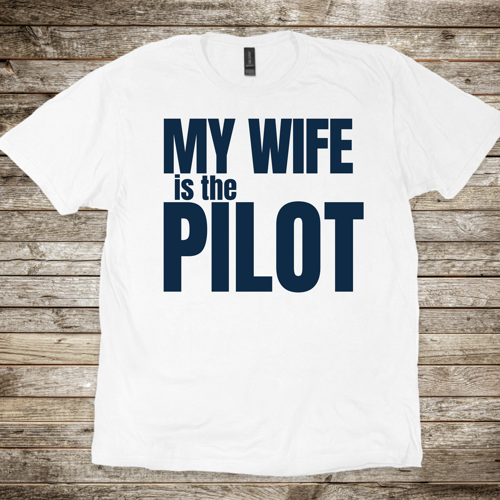 My Wife is the Pilot T-Shirt