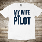 My Wife is the Pilot T-Shirt