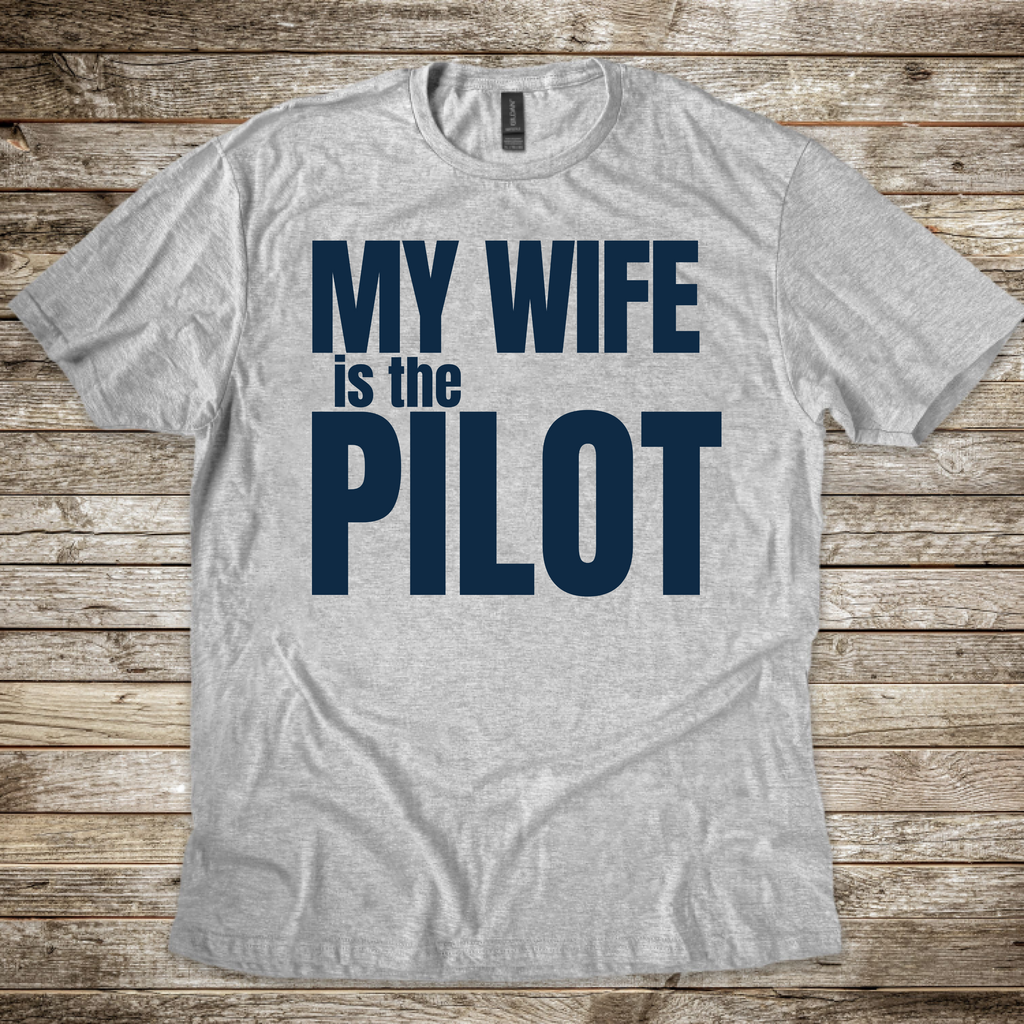 My Wife is the Pilot T-Shirt