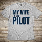 My Wife is the Pilot T-Shirt