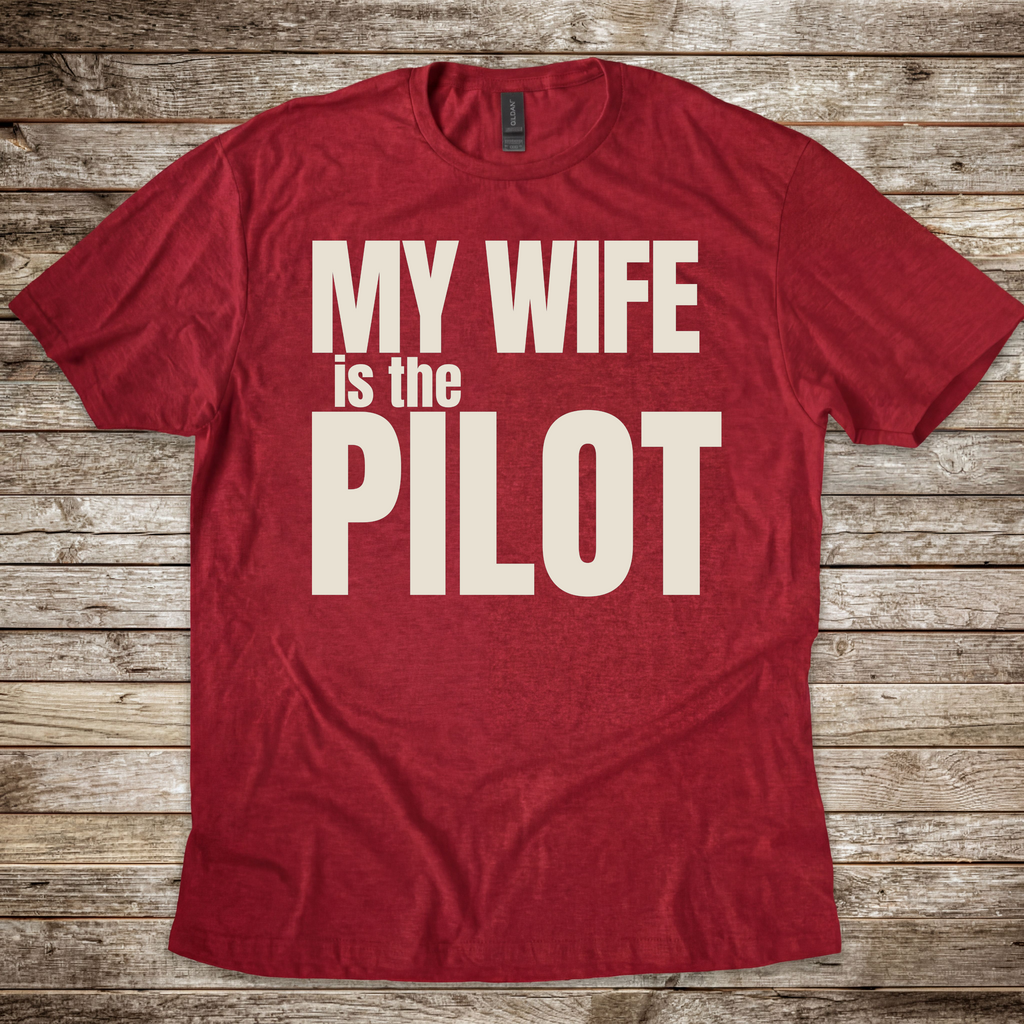 My Wife is the Pilot T-Shirt