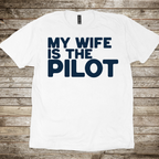 Wife is the Pilot T-Shirt
