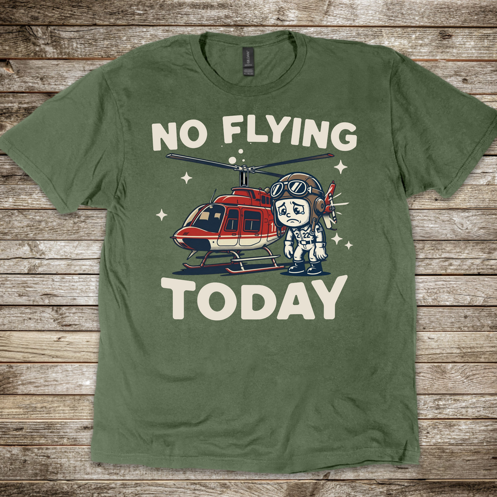 No Flying Today Heli T-Shirt