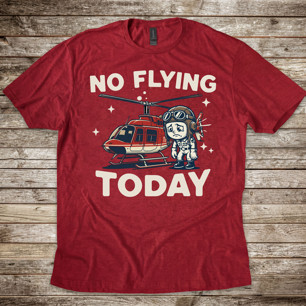 No Flying Today Heli T-Shirt