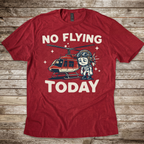 No Flying Today Heli T-Shirt